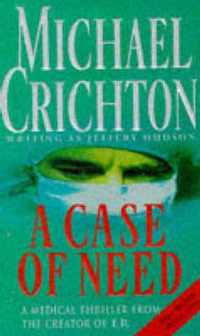 A Case Of Need - Michael Crichton
