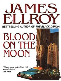 Blood On The Moon - James Ellroy