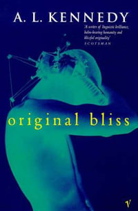 Original Bliss - A.L. Kennedy