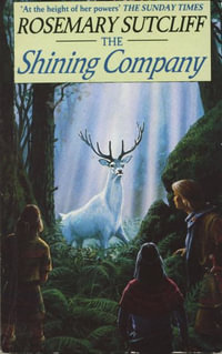 The Shining Company : Red Fox Older Fiction - Rosemary Sutcliff
