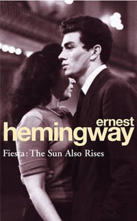 Fiesta : The Sun Also Rises : Arrow Classic Ser. - Ernest Hemingway