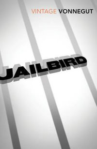 Jailbird : Vintage Classics - Kurt Vonnegut