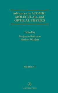 Advances in Atomic, Molecular, and Optical Physics : Volume 41 - Benjamin Bederson