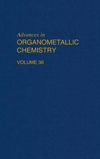 Advances in Organometallic Chemistry : Volume 36 - Robert C. West