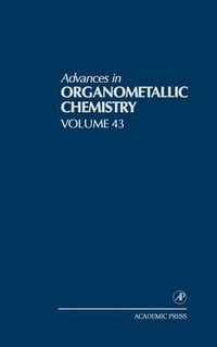 Advances in Organometallic Chemistry : Volume 43 - Robert C. West