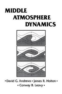 Middle Atmosphere Dynamics : Volume 40 - David G. Andrews