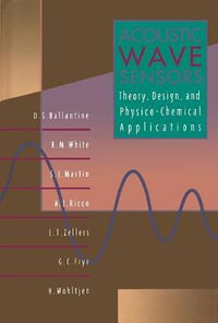 Acoustic Wave Sensors : Theory, Design and Physico-Chemical Applications - D. S. Ballantine Jr