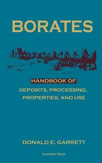 Borates : Handbook of Deposits, Processing, Properties, and Use - Donald E. Garrett