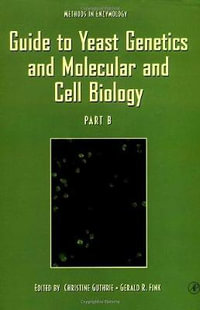 Guide to Yeast Genetics and Molecular and Cell Biology, Part B : Volume 350 - Gerald R Fink