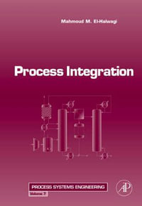 Process Integration : Volume 7 - Mahmoud El-Halwagi