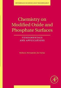 Chemistry on Modified Oxide and Phosphate Surfaces : Fundamentals and Applications, Volume 17 - Robson Fernandes de Farias