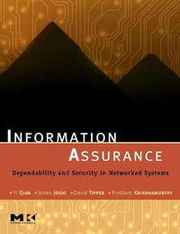 Information Assurance : Dependability and Security in Networked Systems - James Joshi