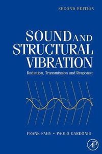 Sound and Structural Vibration, second edition : Radiation, Transmission and Response - Paolo Gardonio