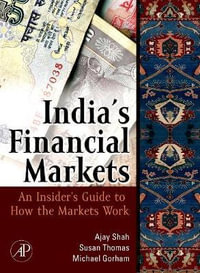 India's Financial Markets : An Insider's Guide to How the Markets Work - Karen Maloney