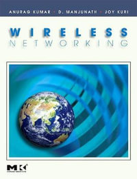 Wireless Networking : The Morgan Kaufmann Series in Networking - Anurag Kumar