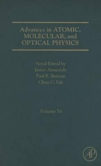 Advances in Atomic, Molecular and Optical Physics, Volume 56 : Volume 56 - Ennio Arimondo