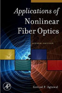 Applications of Nonlinear Fiber Optics : Optics and Photonics Series - Govind Agrawal