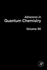 Advances in Quantum Chemistry : Applications of Theoretical Methods to Atmospheric Science Volume 55 - John R. Sabin