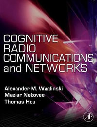 Cognitive Radio Communications and Networks : Principles and Practice - Thomas Hou
