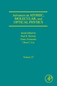 Advances in Atomic, Molecular, and Optical Physics, Volume 57 : Volume 57 - Chun Lin