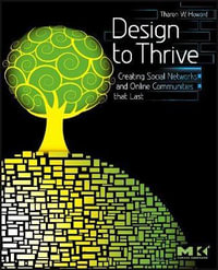 Design to Thrive : Creating Social Networks and Online Communities that Last - Tharon Howard