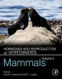 Hormones and Reproduction of Vertebrates, Volume 5 : Mammals - Kristin Lopez