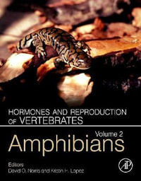 Hormones and Reproduction of Vertebrates, Volume 2 : Amphibians - Kristin Lopez