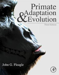 Primate Adaptation and Evolution : 3rd Edn - John Fleagle