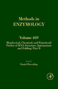 Methods In Enzymology, Volume 469 : Biophysical Approaches to RNA Structure and Folding, Part B - Daniel Hershlag