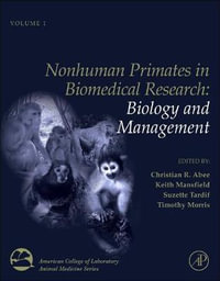 Nonhuman Primates in Biomedical Research : Biology and Management, V1, 2E - Christian Abee