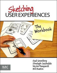 Sketching User Experience : The Workbook - Sheelagh Carpendale