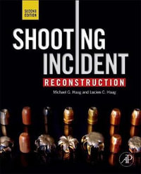 Shooting Incident Reconstruction, Second Edition - Lucien Haag