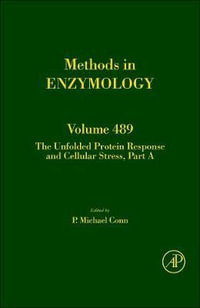 The Unfolded Protein Response and Cellular Stress, Part A : Methods in Enzymology Volume 489 - P. Michael Conn