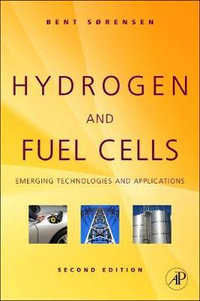 Hydrogen and Fuel Cells, Second Edition : Emerging Technologies and Applications - Bent Sorensen