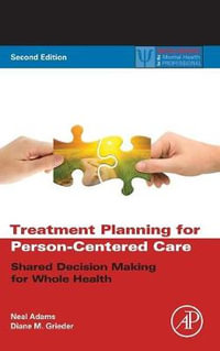 Treatment Planning for Person-Centered Care 2e : Shared Decision Making for Whole Health - Neal Adams