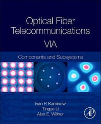 Optical Fiber Telecommunications V1A, 6e : Components and Subsystems - Alan E Wilner