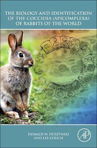 The Biology and Identification of the Coccidia (Apicomplexa) of Rabbits of the World - Lee Couch