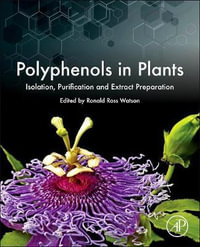 Polyphenols in Plants : Isolation, Purification and Extract Preparation - Ronald Ross Watson