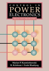 Control in Power Electronics : Selected Problems - Marian P. Kazmierkowski