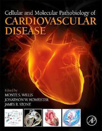 Cellular and Molecular Pathobiology of Cardiovascular Disease - Monte Willis