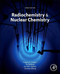 Radiochemistry and Nuclear Chemistry, 4e - Gregory Choppin