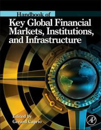 Handbook of Key Global Financial Markets, Institutions, and Infrastructure - Gerard Caprio