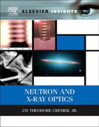 Neutron and X-ray Optics - Jay Theodore Cremer Jr.