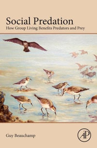 Social Predation : How Group Living Benefits Predators and Prey - Guy Beauchamp