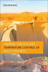 Thermal Stresses and Temperature Control of Mass Concrete 1e - Zhu Bofang