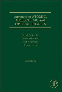 Advances in Atomic, Molecular, and Optical Physics : Volume 62 - Paul R. Berman