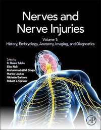 Nerves and Nerve Injuries : Vol 1: History, Embryology, Anatomy, Imaging, and Diagnostics - Tubbs