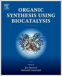 Organic Synthesis Using Biocatalysis - Animesh Goswami