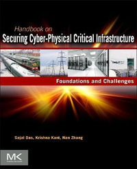 Handbook on Securing Cyber-Physical Critical Infrastructure - Sajal K Das