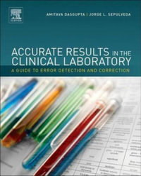 Accurate Results in the Clinical Laboratory : A Guide to Error Detection and Correction - Amitava Dasgupta